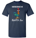 Underestimate me that'll be fun Hei Hei chicken Tee shirts