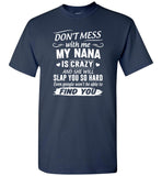 Don't Mess With Me My Nana Is Crazy And She Will Slap You So Hard Tee Shirt Hoodie