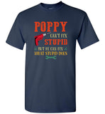 Poppy can't fix stupid but he can fix what stupid does father's day gift tee shirt