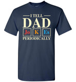 I Tell Dad Jokes Periodically Mens Cool Science Dad Joke T Shirt