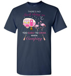 Flamingo and wine there's no such as too early to drink when camping T-shirt