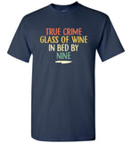 True Crime Glass Of Wine In Bed By Nine Knife Vintage Retro T Shirt