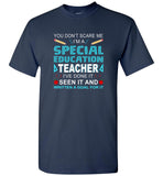 You don't scare me I'm a special education teacher I've done seen written a goal for it tee shirt
