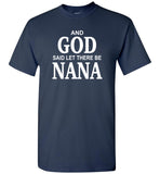 And God said let there be Nana T shirt, mother's day gift tee