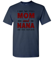 I have two titles Mom and Nana and I rock them both shirt, mother's day gift tee