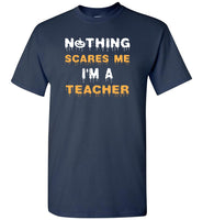 Nothing scares me I'm a teacher halloween t shirt