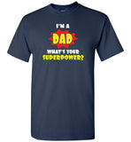 I'm a dad what's your superpower father's day gift Tee shirt