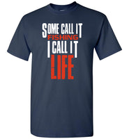 Some call it fishing I call it life tee shirts