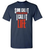 Some call it fishing I call it life tee shirts