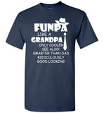 Funpa Like A Grandpa Only Cooler Smarter Than Dad Ridiculously Good Looking Fathers Day Gift T Shirt