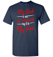 My Back is Not A Voicemail Say It to My Face T Shirt