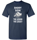 Daddy And Son The Legend And The Legacy, Father's Day Gift Tee Shirt