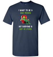 I Want To Be Nice Person But Everyone Is Just So Stupid shirt