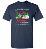 Apparently we're trouble when we camp together who knew tee shirt hoodie