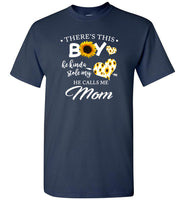 This boy kinda stolen my heart he calls me mom mother sunflower T shirt