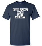 Been doing mom shit all day T-shirt, mother's day gift tee