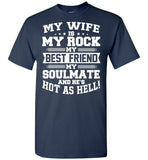 My Wife Is My Rock My Best Friend My Soulmate And He's Hot As Hell T Shirt