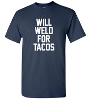 Will Weld For Tacos Tee Shirt Hoodie