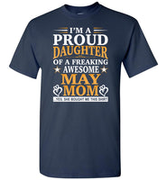 I'm a proud daughter of a freaking awesome May mom, she bought this shirt for me