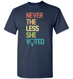 Nevertheless She Voted, vote, election T-shirt