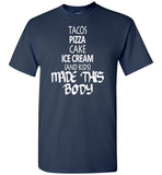 Tacos pizza cake ice cream and kids made this body T-shirt