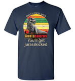 Don't mess with Auntasaurus you'll get jurasskicked t shirt