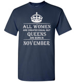 All Women Are Created Equal But Queens Are Born In November T-Shirt