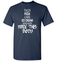 Tacos pizza cake ice cream and kids made this body T-shirt
