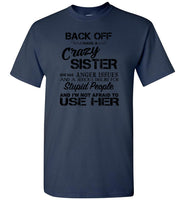 Back off i have a crazy sister she has anger issues and a serious use her T-shirt