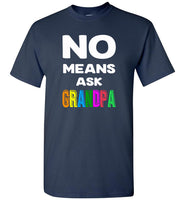 No means ask grandpa T-shirt, gift tee for grandpa