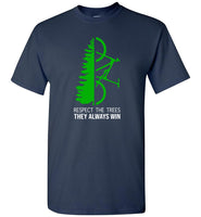 Respect The Trees They Always Win Tee Shirt