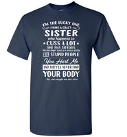 I'm the lucky one have crazy sister, cuss tattoos anger issues dislike stupid people Tee shirts