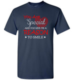 You are special you give me a reason to smile tee shirts