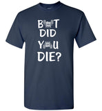 Jeep Jeeper But Did You Die Tee Shirt Hoodie