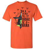 Personalized In A World Full Of Grandmas Be A Nana, Mom Grandma Halloween Gift From Grandkids Custom Name Witch T Shirt