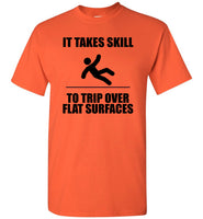 It Takes Skill To Trip Over Flat Surface T Shirt