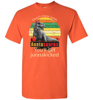 Don't mess with Auntasaurus you'll get jurasskicked t shirt