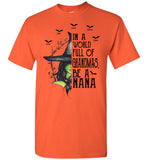 Personalized In A World Full Of Grandmas Be A Nana, Mom Grandma Halloween Gift From Grandkids Custom Name Witch T Shirt