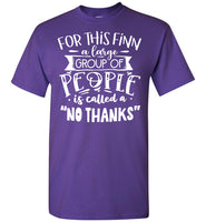 For This Finn Large Of People Is Called A No Thanks T Shirt