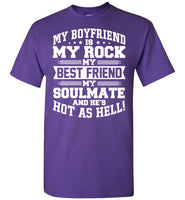 My Boyfriend Is My Rock My Best Friend My Soulmate And He's Hot As Hell T Shirt