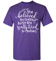 She Believed She Could But She Was Tired So She Didn't Mothers Day Gift T Shirts