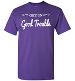 Get In Good Trouble T Shirt