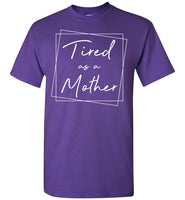 Mothers Day Gift From Son Daughter Kids Tired As A Mother Mom T Shirts