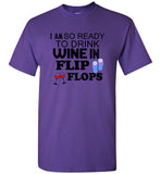 I am so ready to drink wine in flip flops tee shirt hoodie