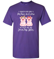 I Asked God For A Partner In Crime He Sent Me My Smartass Sister Bandana Funny Pig Tee Shirts