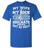 My Wife Is My Rock My Best Friend My Soulmate And He's Hot As Hell T Shirt