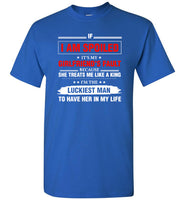 If I Am Spoiled It's My Girlfriend's Fault Because She Treats Me Like A King The Luckiest Man Shirt