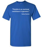 Nathan Prejudice Is An Emotional Commitment To Ignorance Rutstein T Shirt