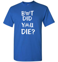 Jeep Jeeper But Did You Die Tee Shirt Hoodie