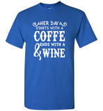 Her Day Starts With A Coffee End With A Wine Tee Shirts